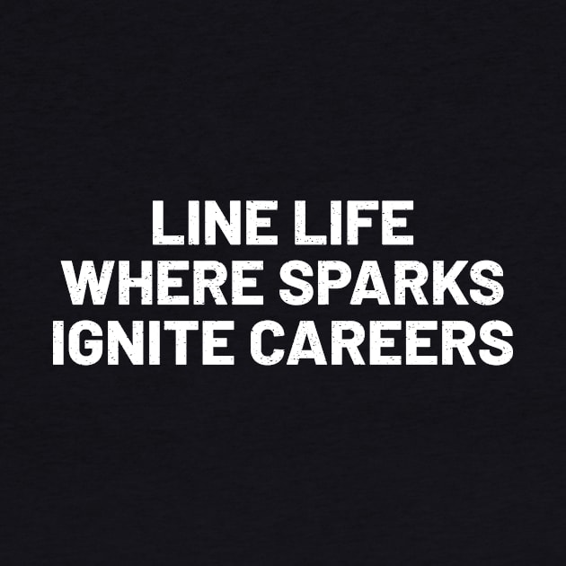 Line Life Where Sparks Ignite Careers by trendynoize